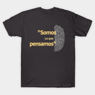 Somos lo que pensamos T-Shirt